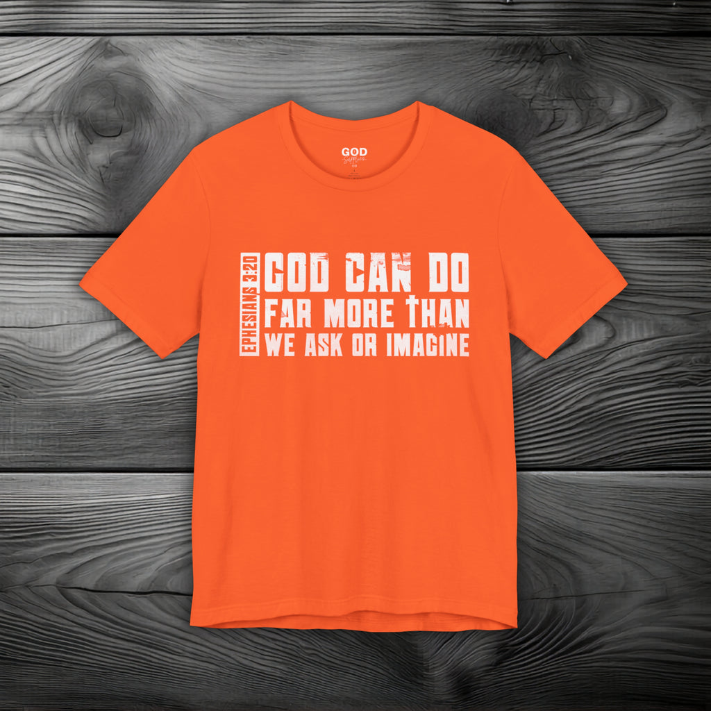 God Can Do Far More than We Ask or Imagine Unisex Jersey Short Sleeve Tee