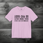 God Can Do Far More than We Ask or Imagine Unisex Jersey Short Sleeve Tee