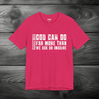 God Can Do Far More than We Ask or Imagine Unisex Jersey Short Sleeve Tee