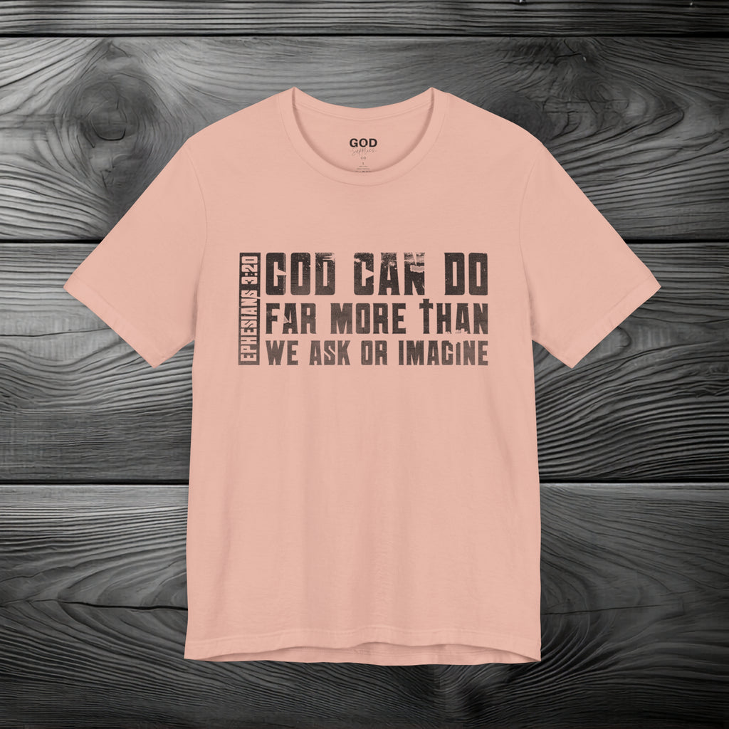 God Can Do Far More than We Ask or Imagine Unisex Jersey Short Sleeve Tee