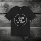 I Am Here On Purpose Unisex Jersey Short Sleeve Tee