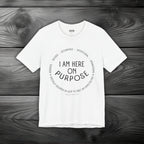 I Am Here On Purpose Unisex Jersey Short Sleeve Tee