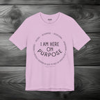 I Am Here On Purpose Unisex Jersey Short Sleeve Tee