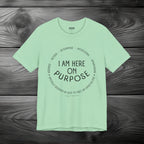 I Am Here On Purpose Unisex Jersey Short Sleeve Tee