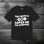 The Truth is God Loves Me on Purpose Unisex Jersey Short Sleeve Tee