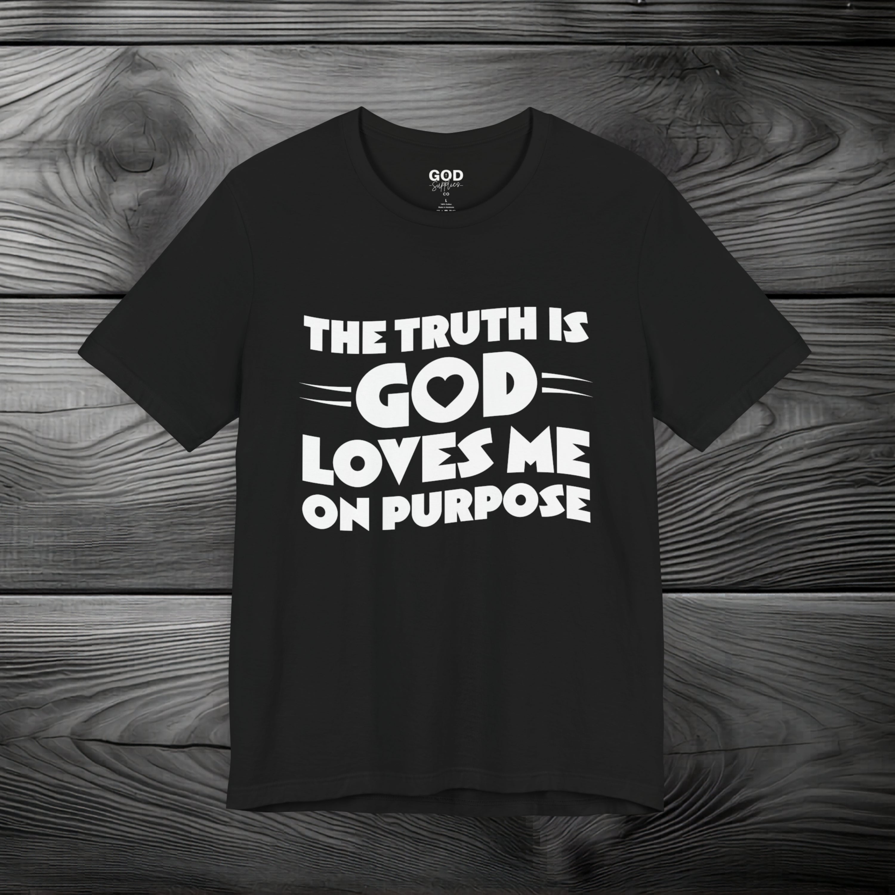 The Truth is God Loves Me on Purpose Unisex Jersey Short Sleeve Tee