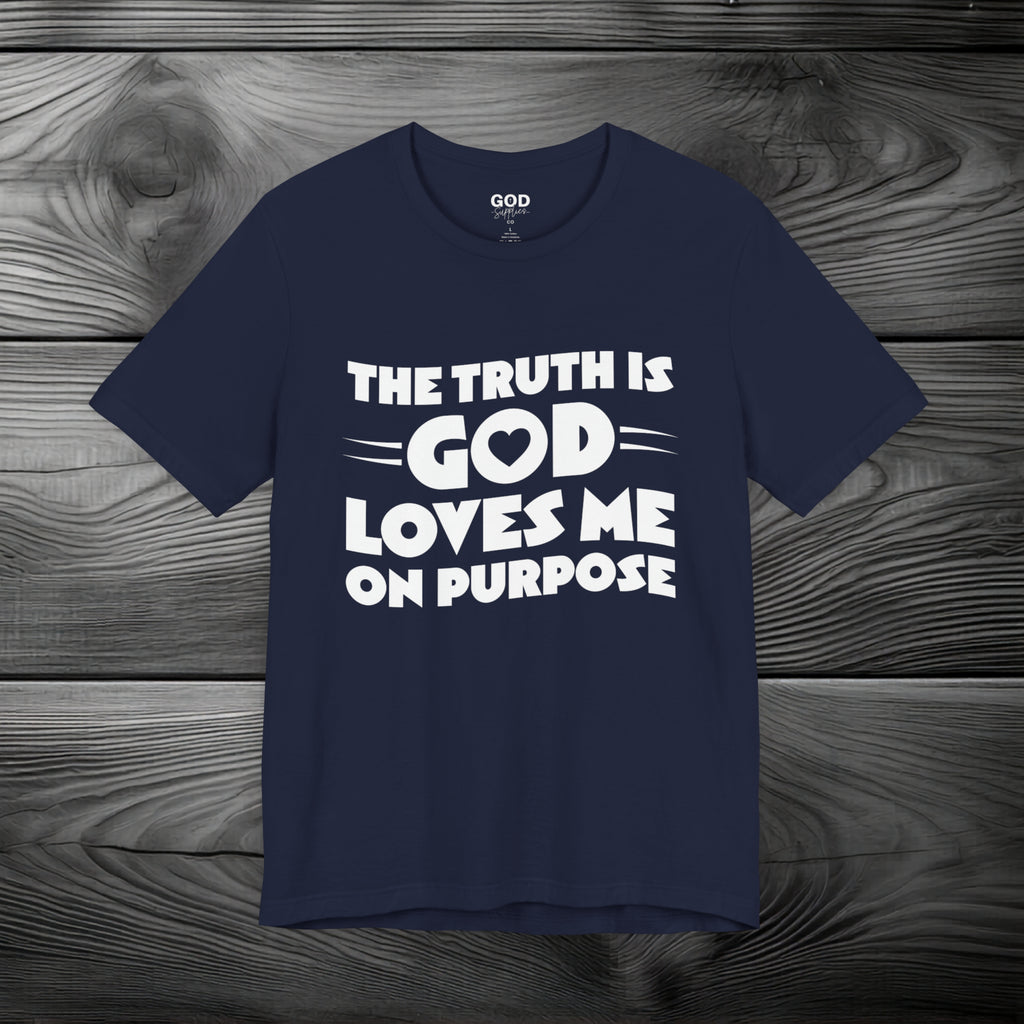 The Truth is God Loves Me on Purpose Unisex Jersey Short Sleeve Tee