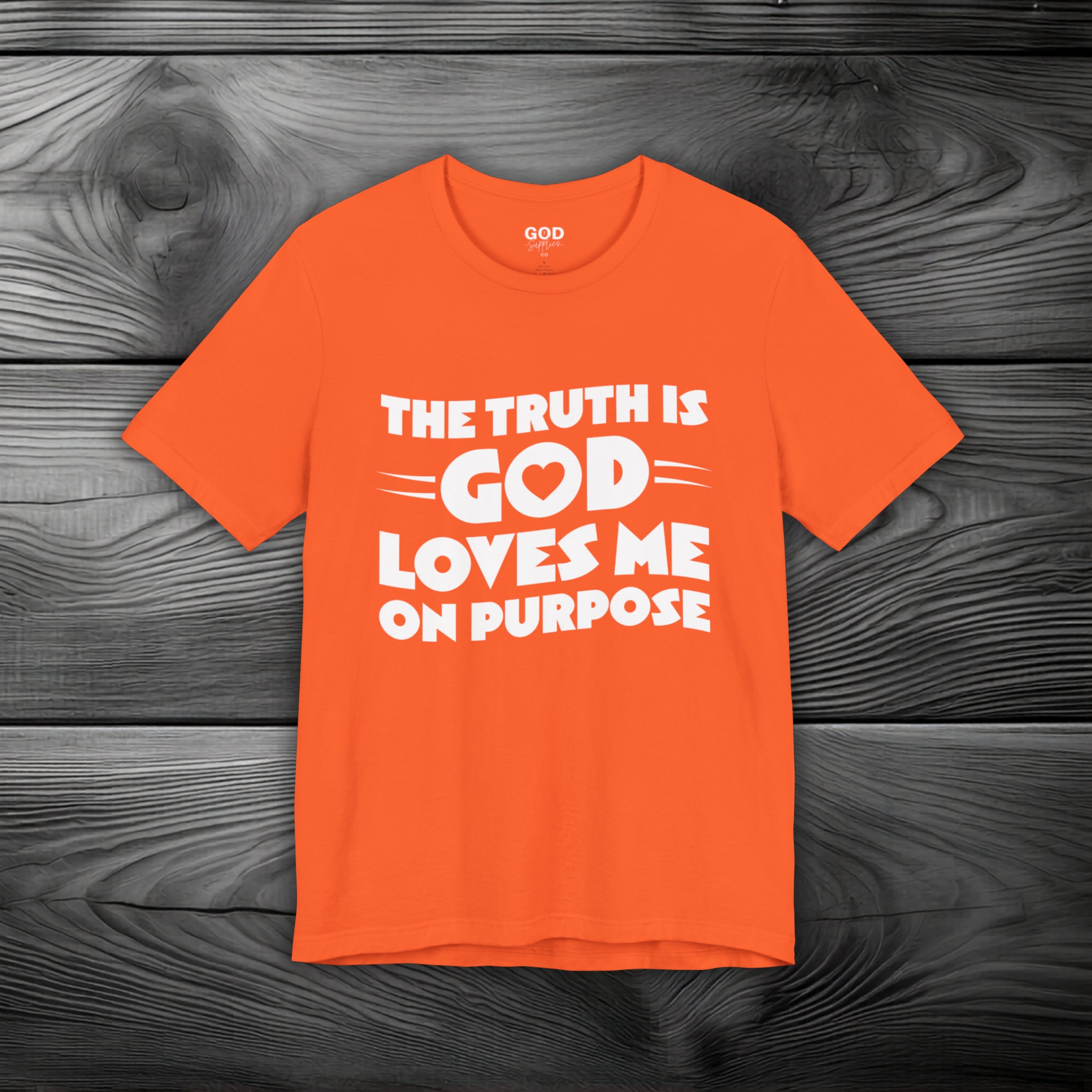 The Truth is God Loves Me on Purpose Unisex Jersey Short Sleeve Tee