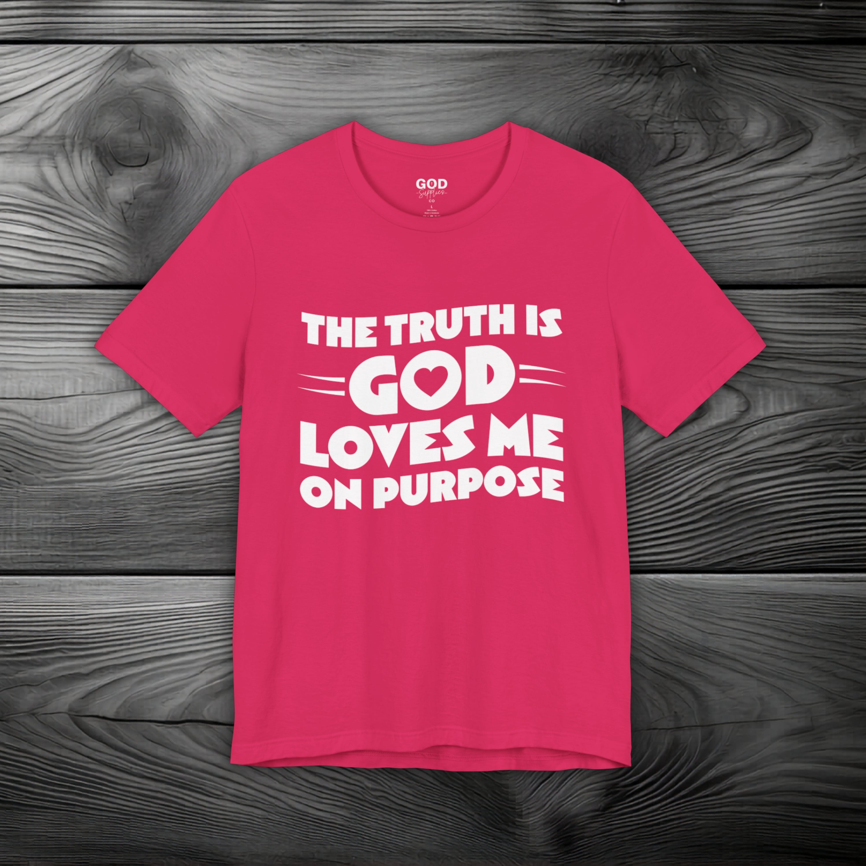The Truth is God Loves Me on Purpose Unisex Jersey Short Sleeve Tee