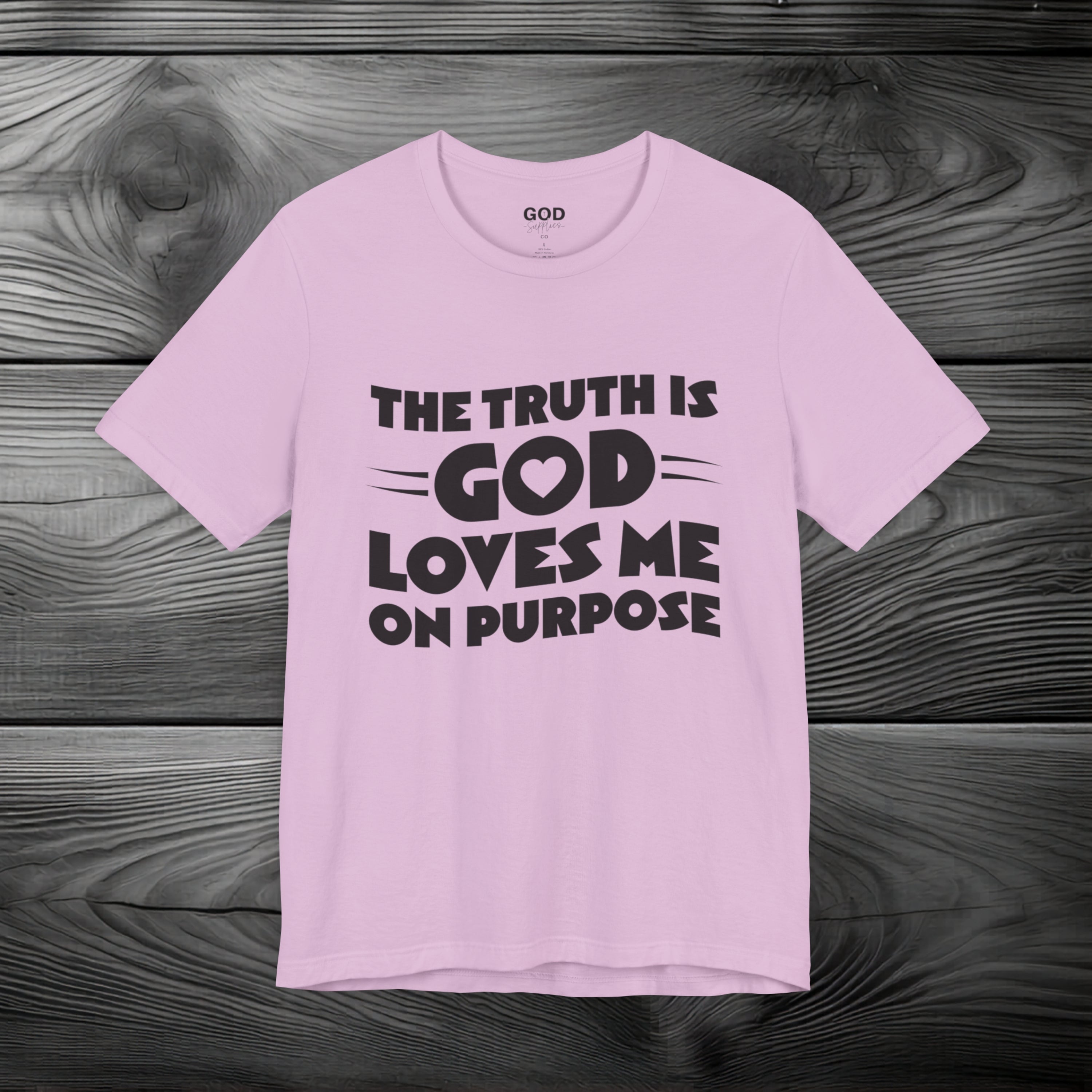 The Truth is God Loves Me on Purpose Unisex Jersey Short Sleeve Tee