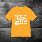 The Truth is God Loves Me on Purpose Unisex Jersey Short Sleeve Tee