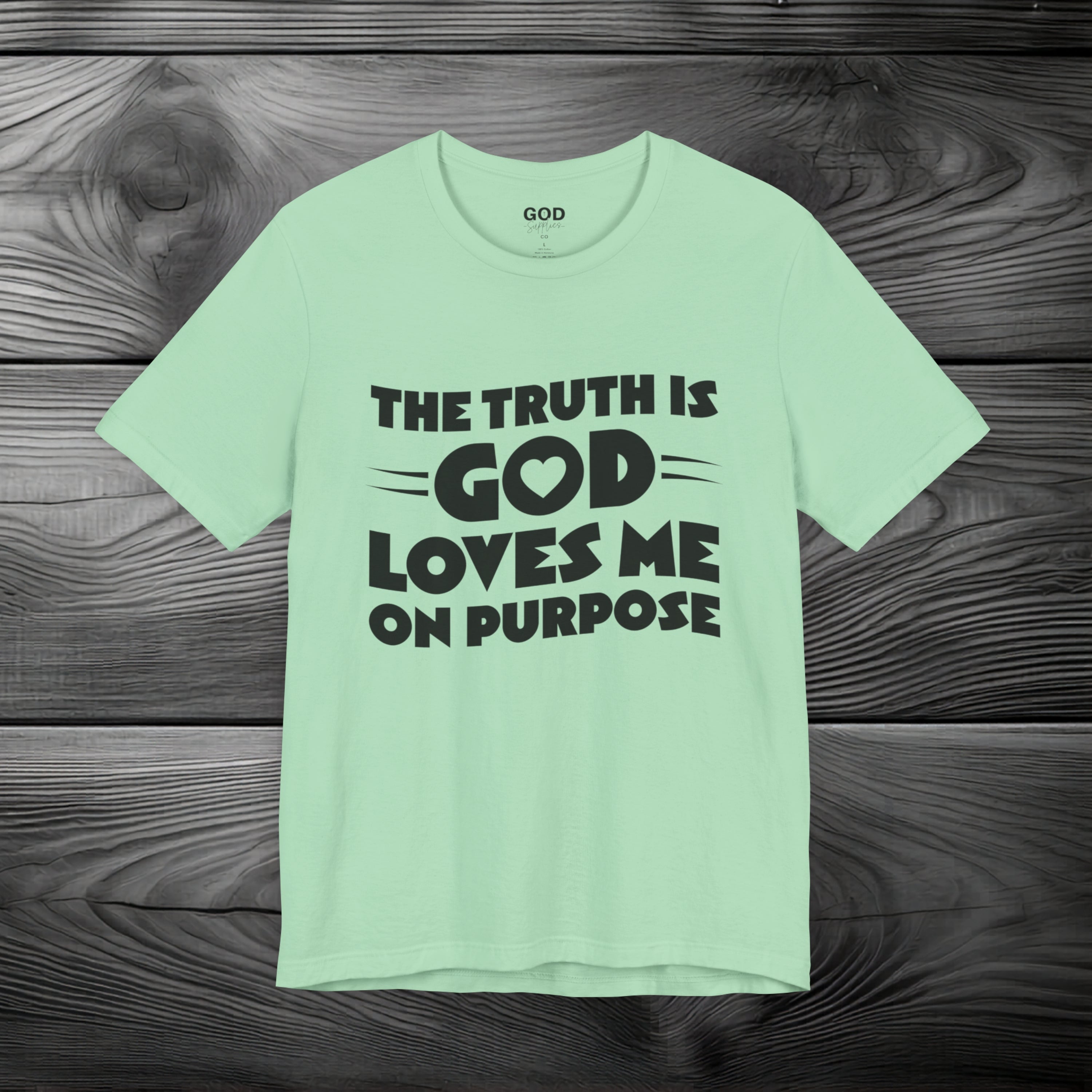 The Truth is God Loves Me on Purpose Unisex Jersey Short Sleeve Tee