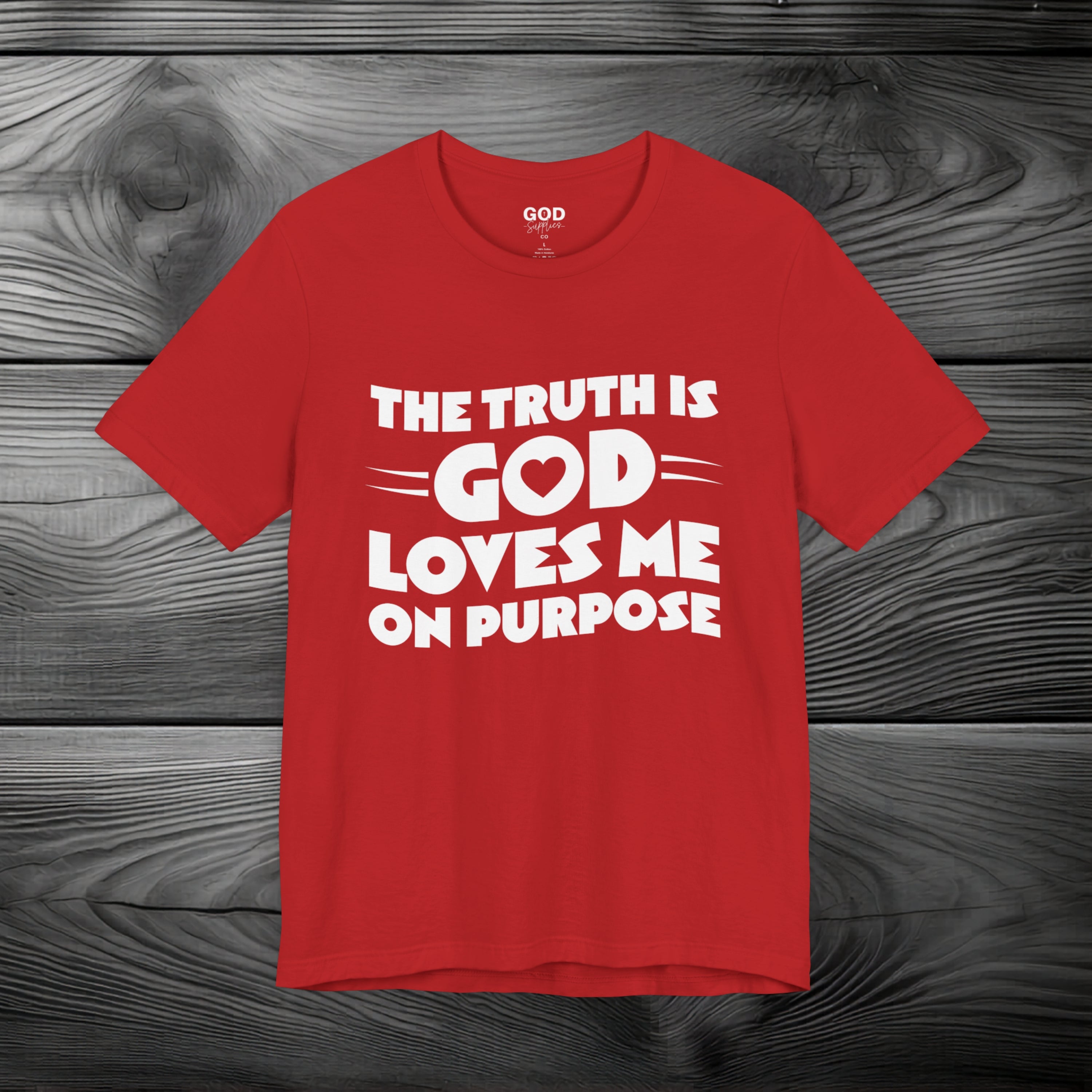 The Truth is God Loves Me on Purpose Unisex Jersey Short Sleeve Tee