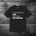The Truth is God Made Me on Purpose Unisex Jersey Short Sleeve Tee