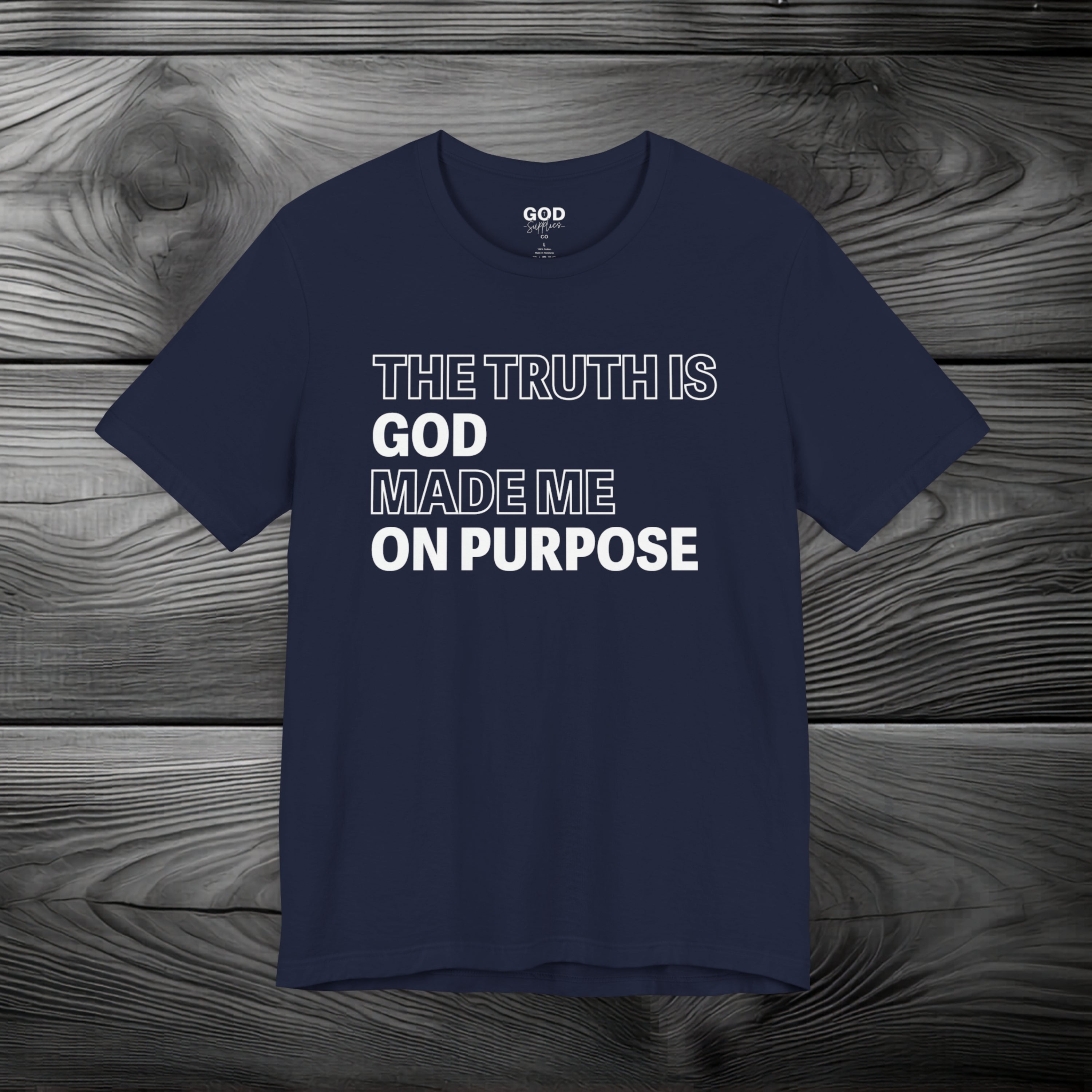 The Truth is God Made Me on Purpose Unisex Jersey Short Sleeve Tee