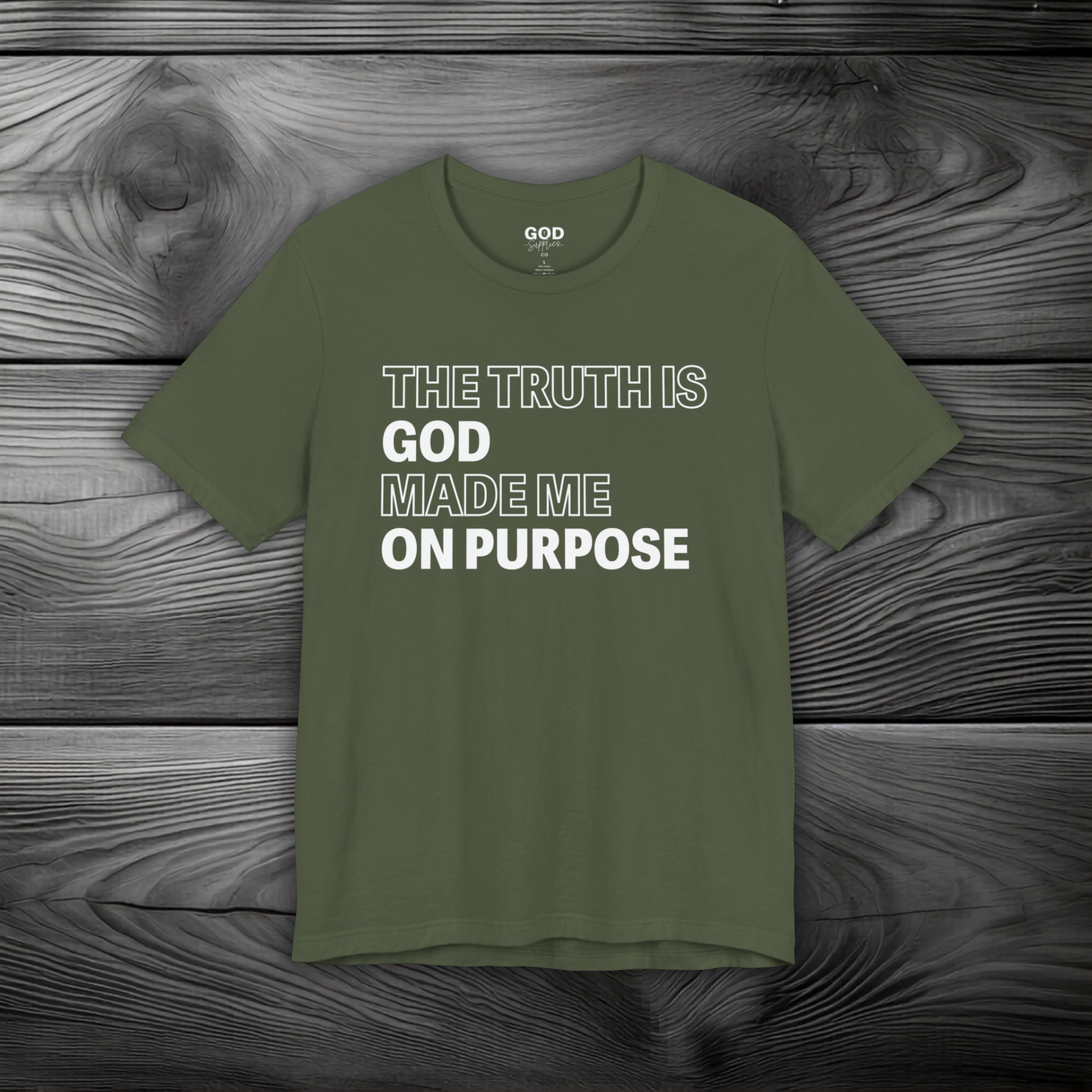 The Truth is God Made Me on Purpose Unisex Jersey Short Sleeve Tee