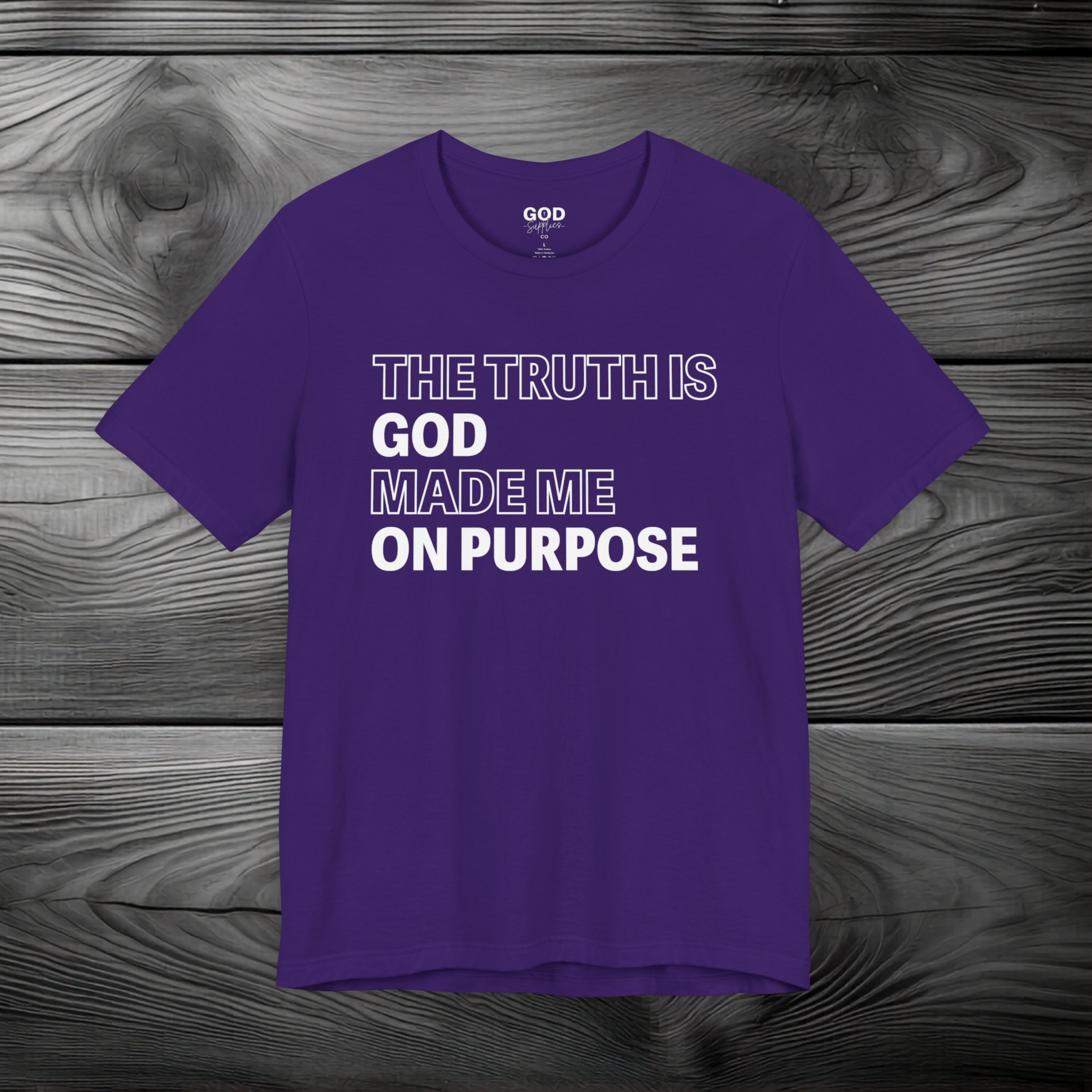 The Truth is God Made Me on Purpose Unisex Jersey Short Sleeve Tee