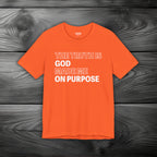 The Truth is God Made Me on Purpose Unisex Jersey Short Sleeve Tee