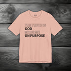The Truth is God Made Me on Purpose Unisex Jersey Short Sleeve Tee