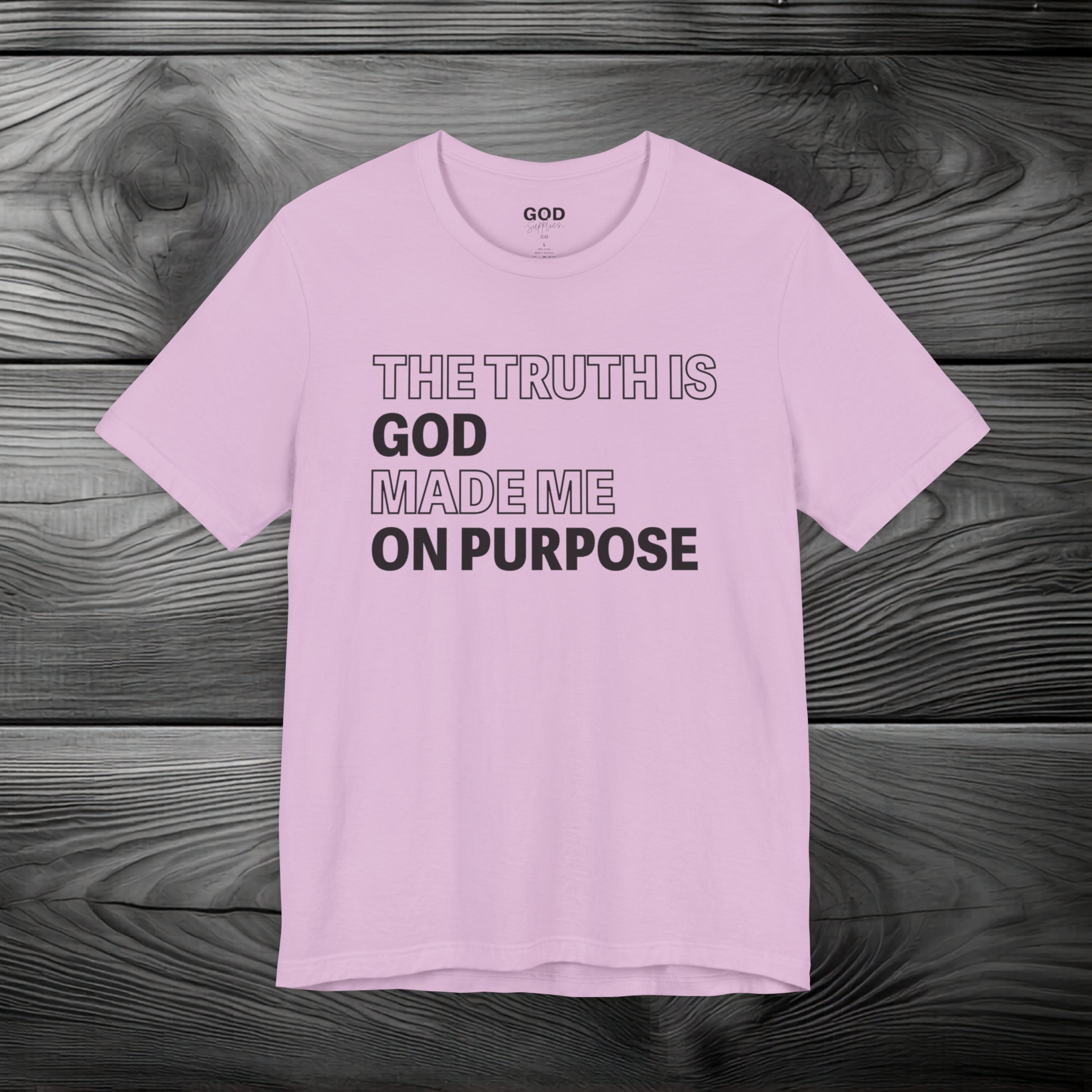 The Truth is God Made Me on Purpose Unisex Jersey Short Sleeve Tee
