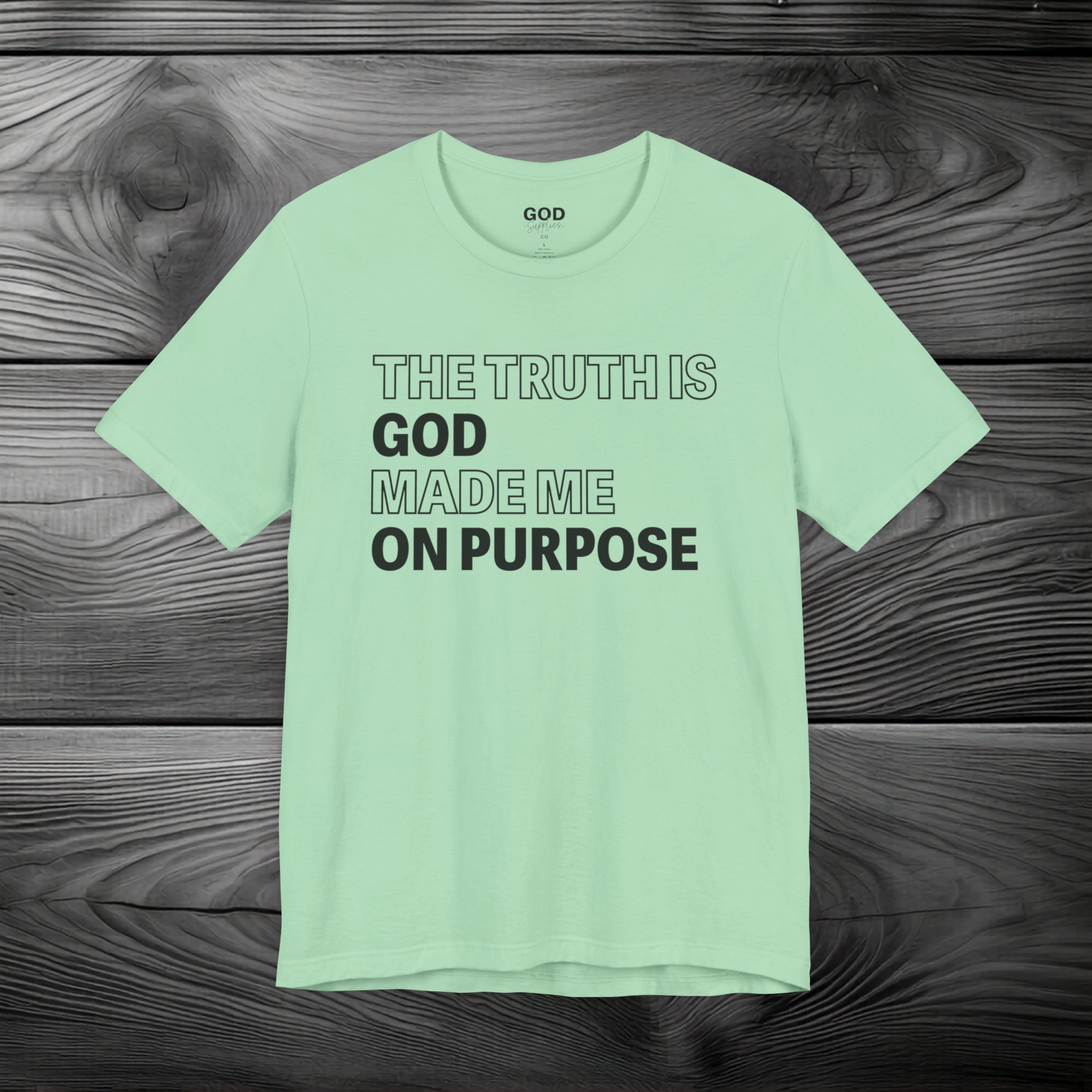 The Truth is God Made Me on Purpose Unisex Jersey Short Sleeve Tee