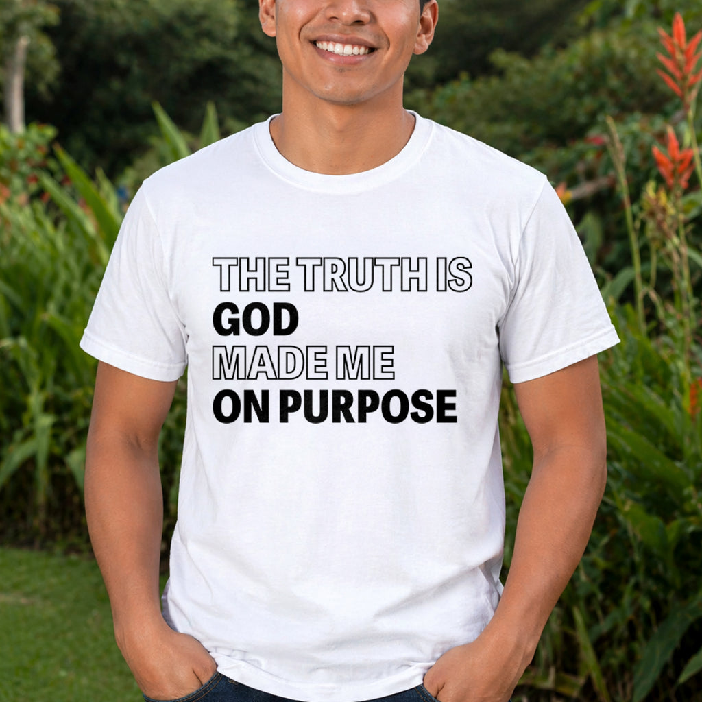 The Truth is God Made Me on Purpose Unisex Jersey Short Sleeve Tee