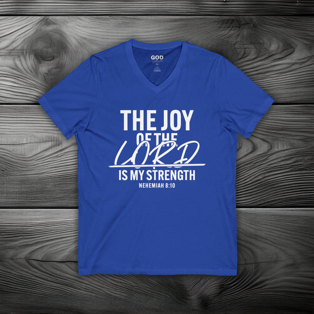 The Joy of The Lord is My Strength Unisex Jersey Short Sleeve V-Neck Tee