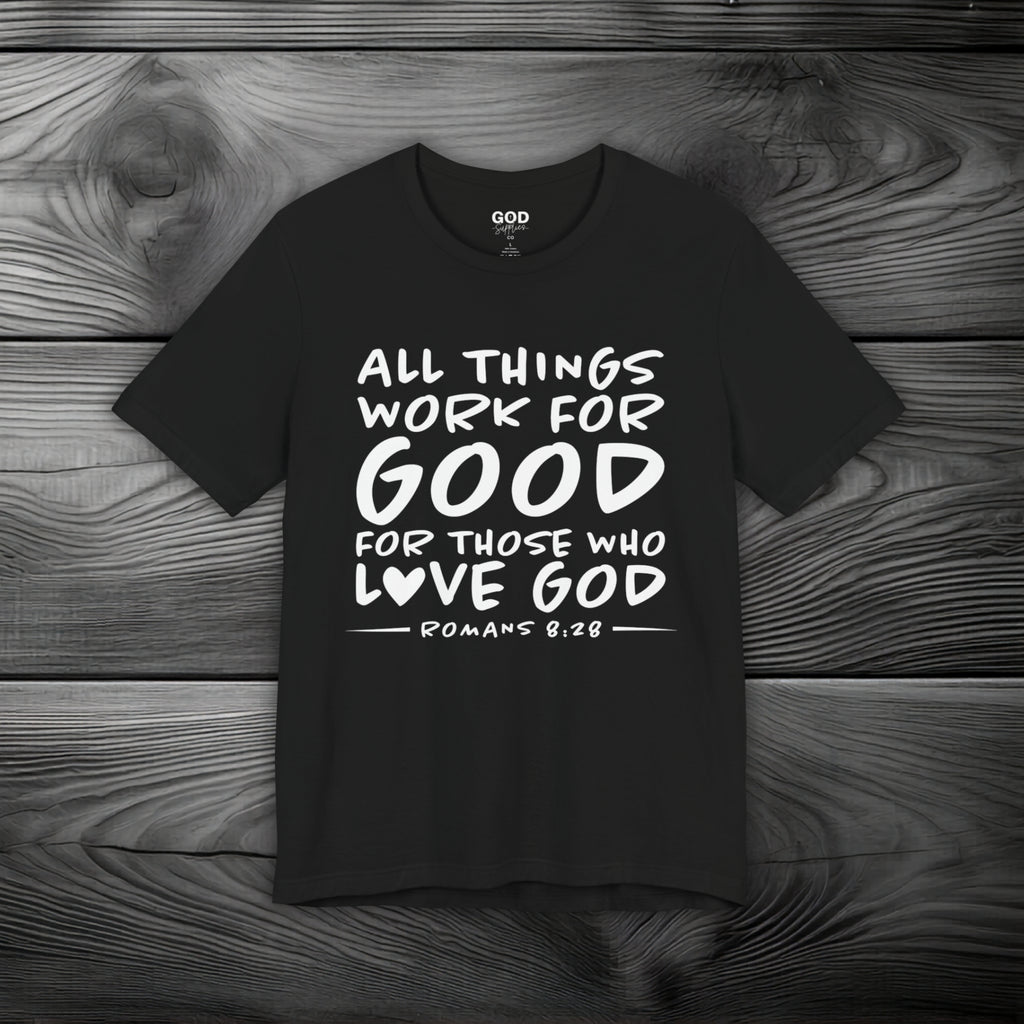 All Things Work for Good for Those Who Love God Unisex Jersey Short Sleeve Tee