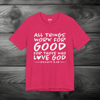 All Things Work for Good for Those Who Love God Unisex Jersey Short Sleeve Tee