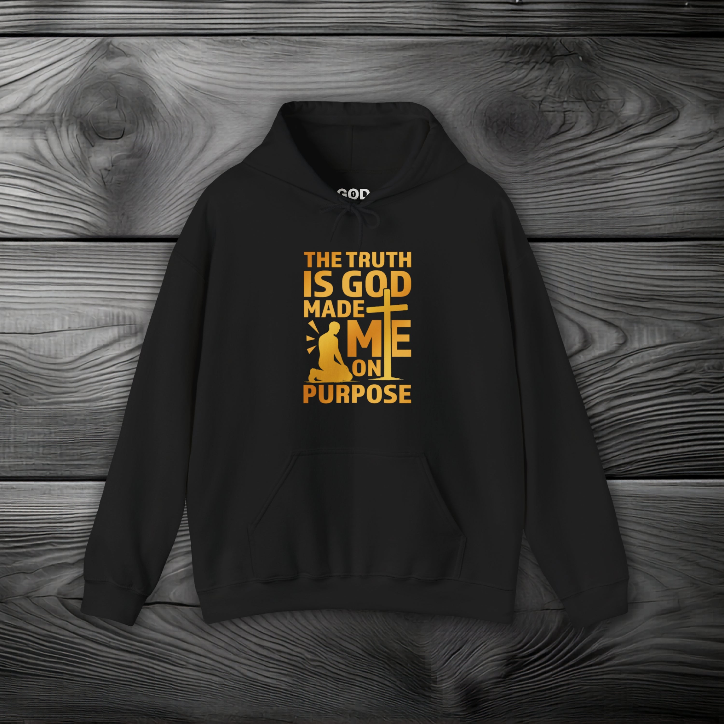 The Truth Is God Made Me On Purpose Pullover Hoodie