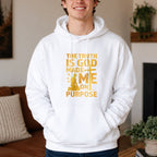 The Truth Is God Made Me On Purpose Pullover Hoodie