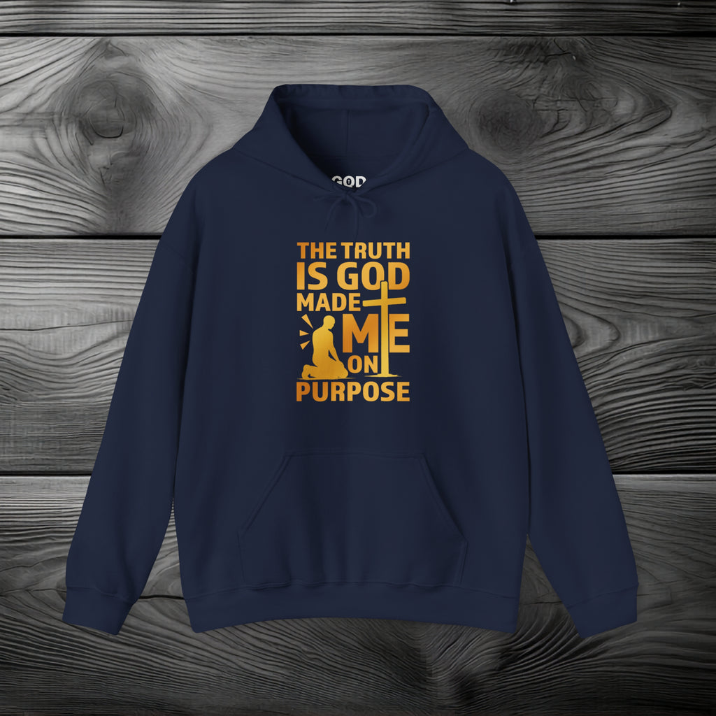 The Truth Is God Made Me On Purpose Pullover Hoodie