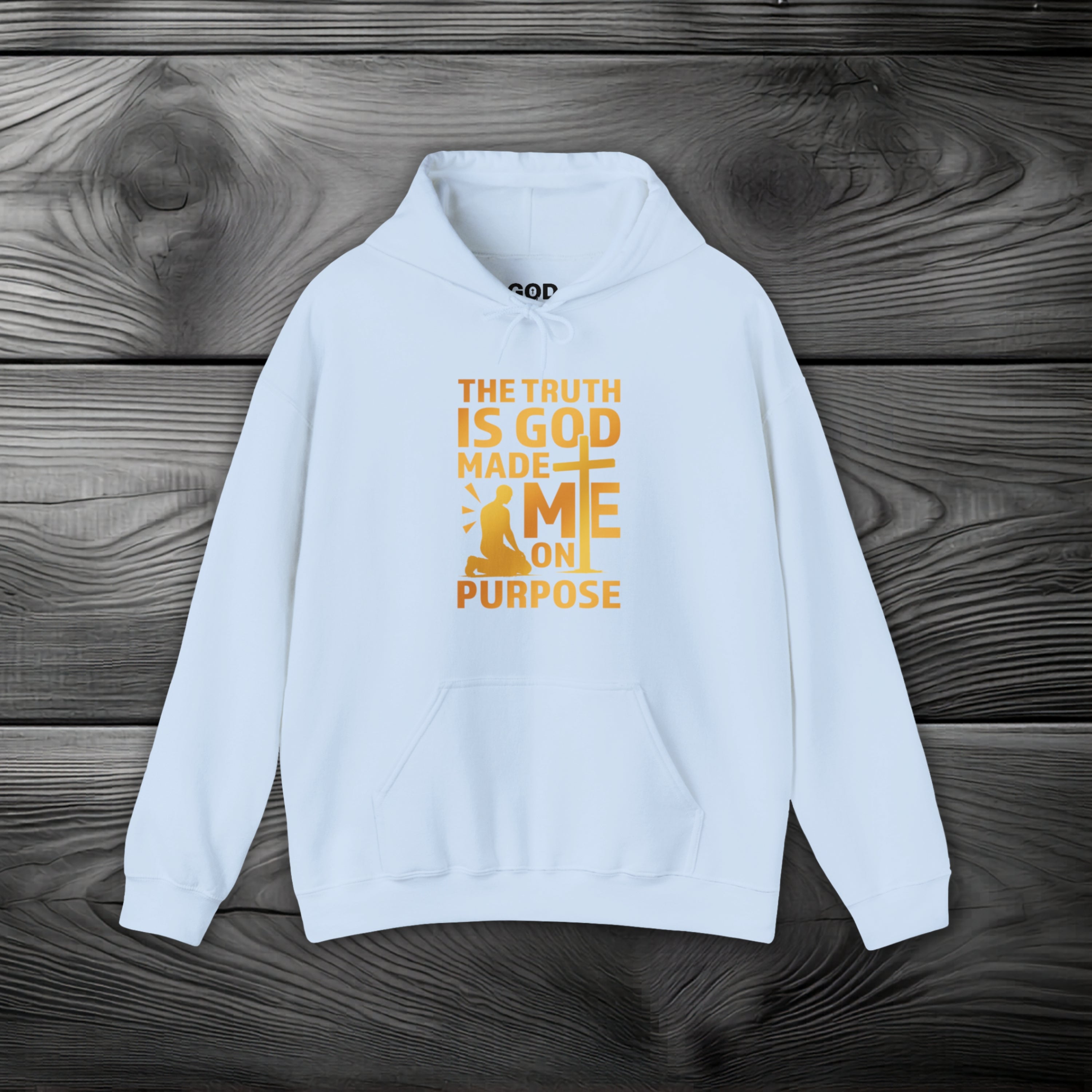 The Truth Is God Made Me On Purpose Pullover Hoodie