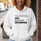The Truth is God Made Me on Purpose Pullover Hoodie