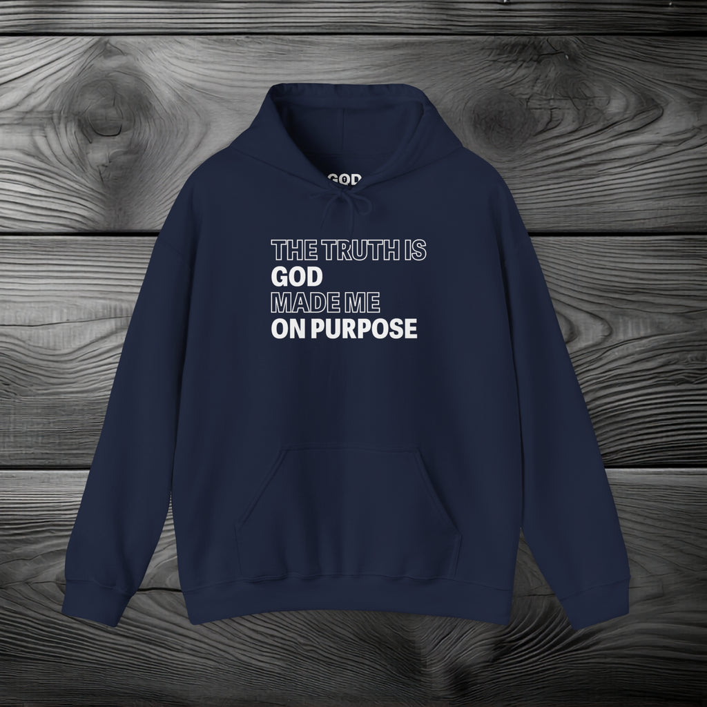 The Truth is God Made Me on Purpose Pullover Hoodie