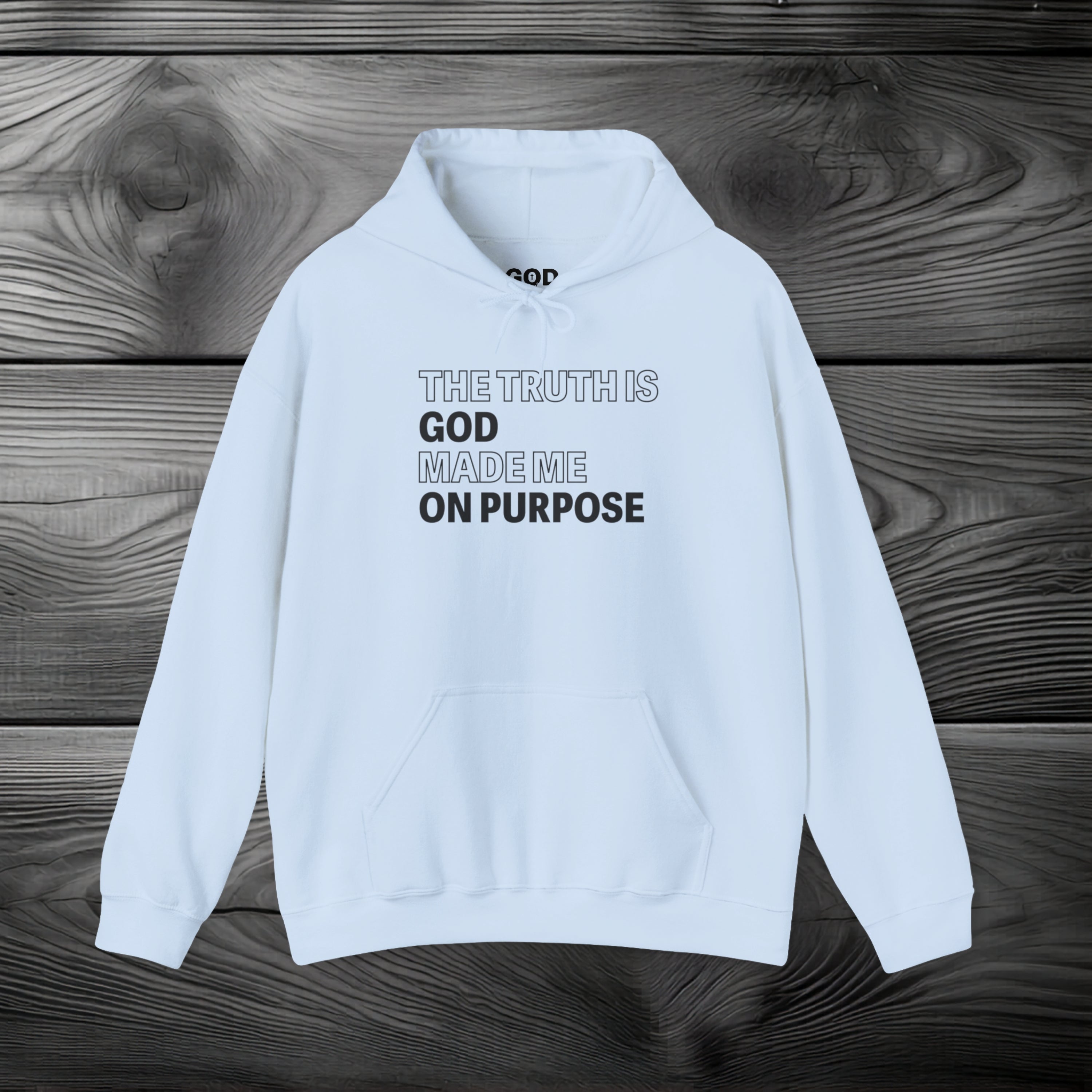 The Truth is God Made Me on Purpose Pullover Hoodie