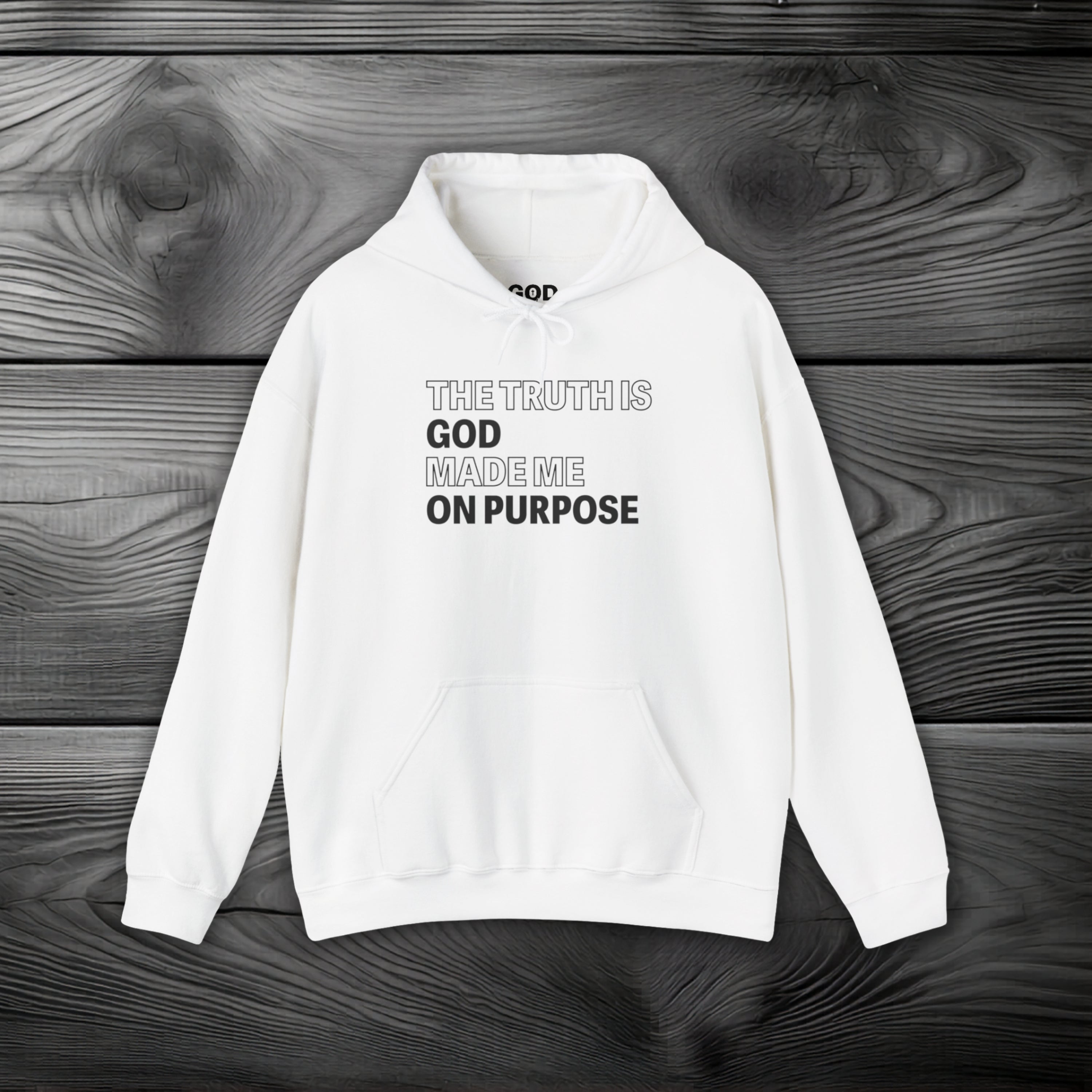 The Truth is God Made Me on Purpose Pullover Hoodie