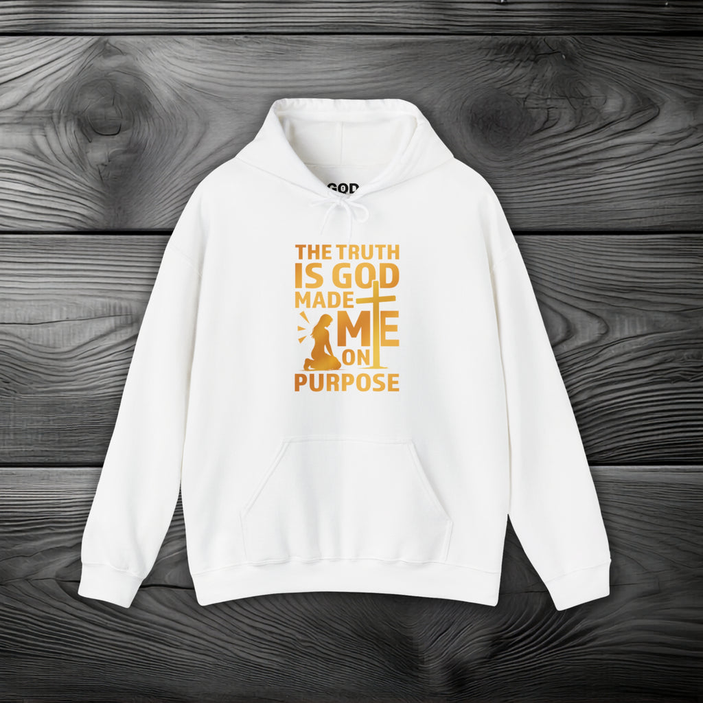 The Truth Is God Made Me On Purpose Pullover Hoodie