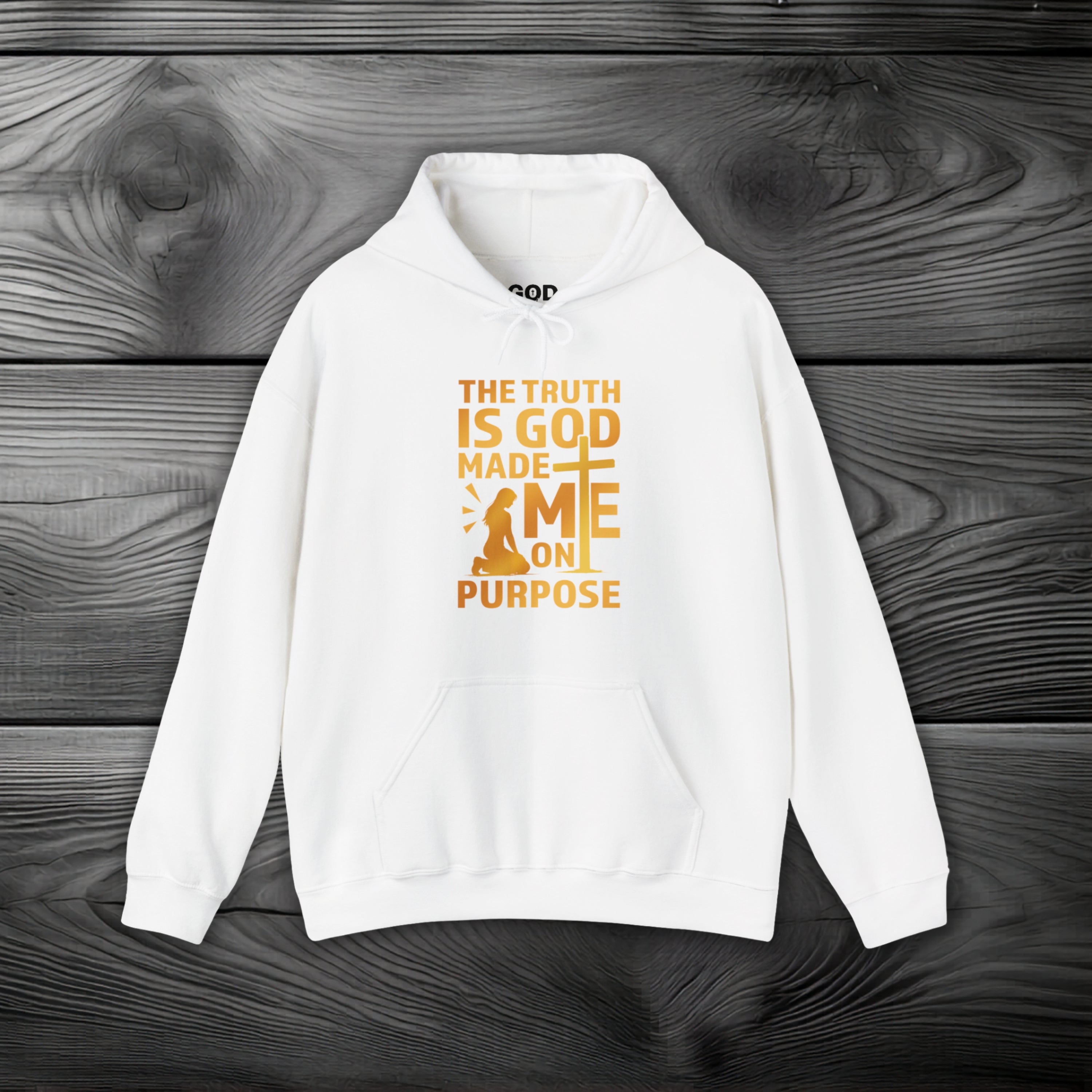 The Truth Is God Made Me On Purpose Pullover Hoodie