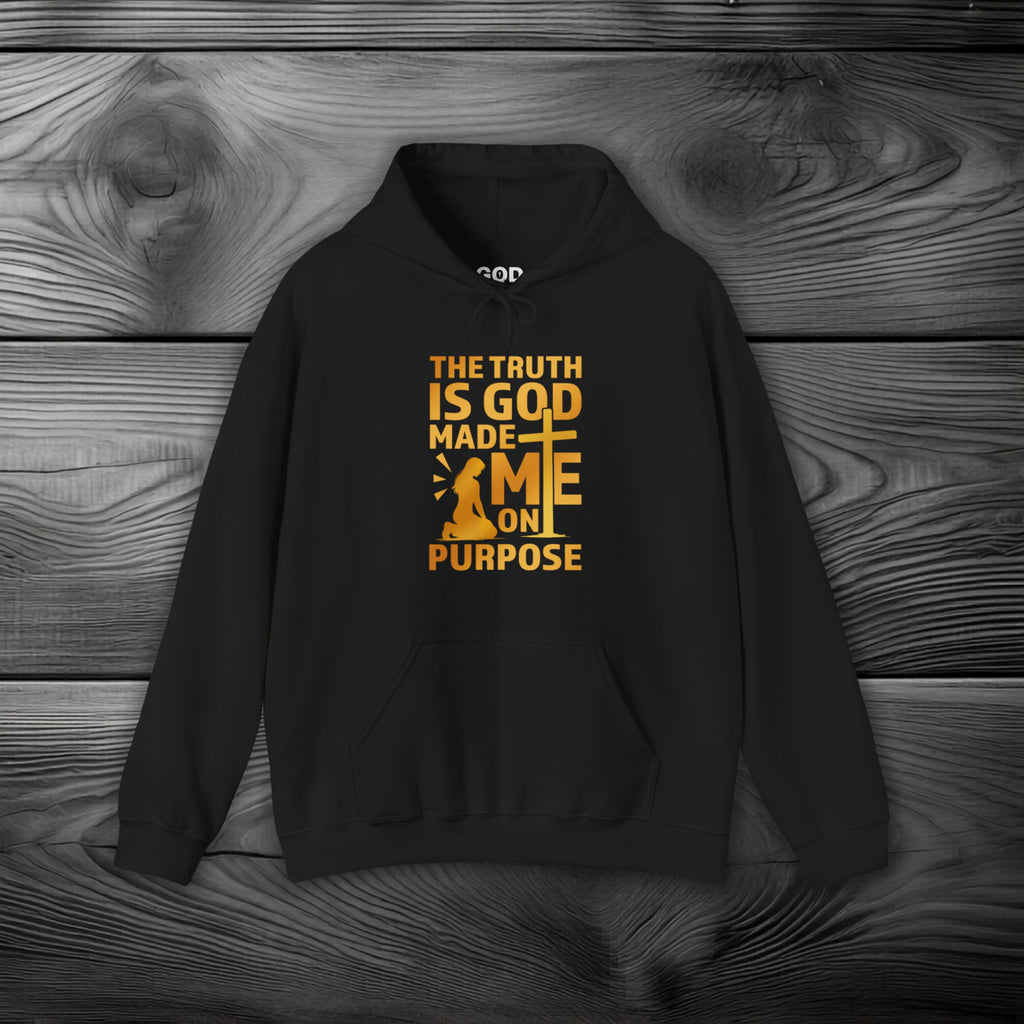 The Truth Is God Made Me On Purpose Pullover Hoodie
