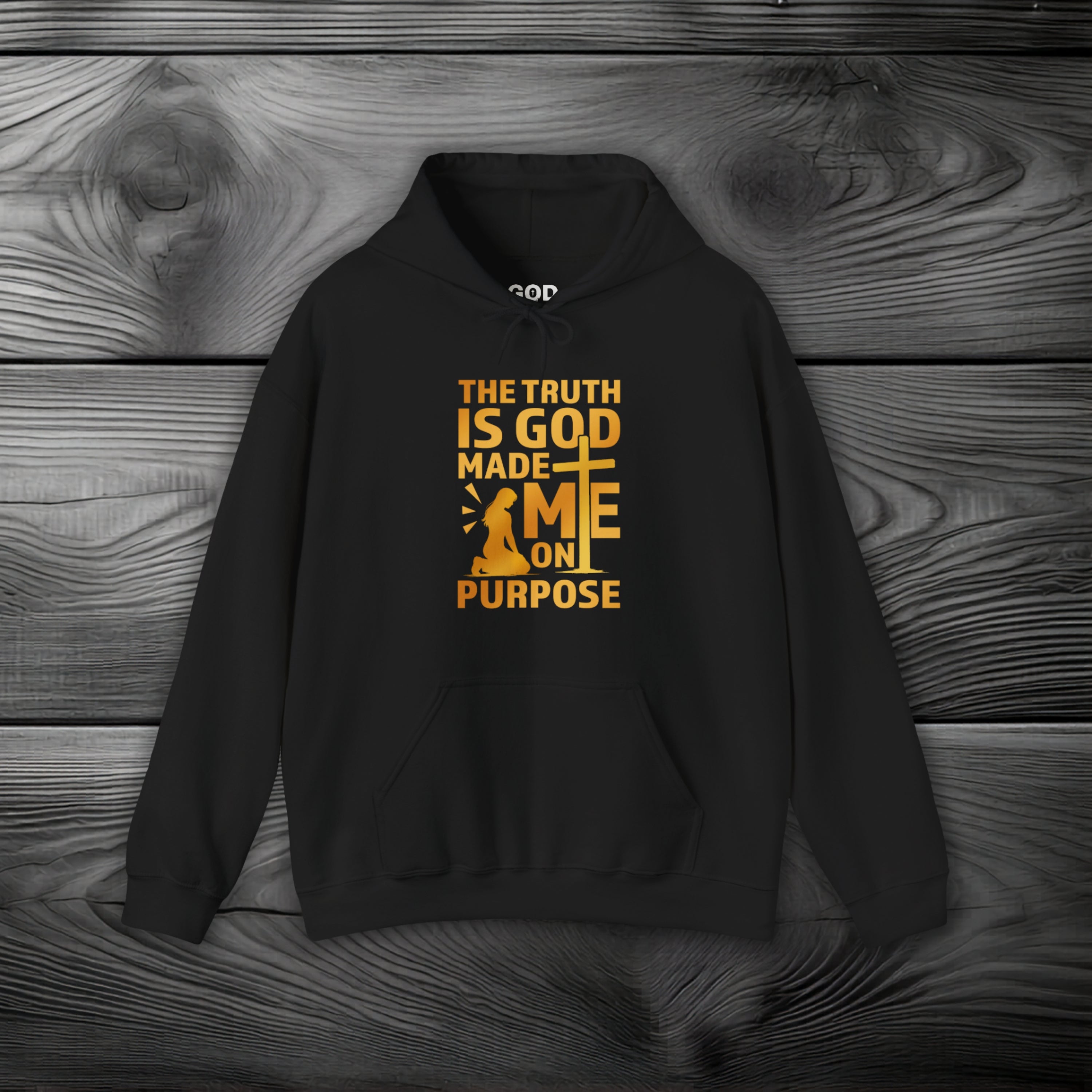 The Truth Is God Made Me On Purpose Pullover Hoodie