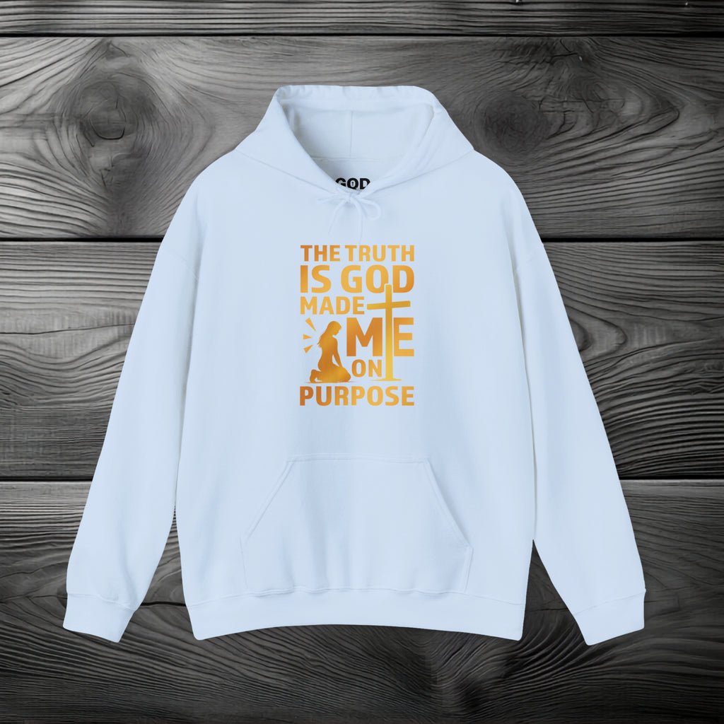 The Truth Is God Made Me On Purpose Pullover Hoodie