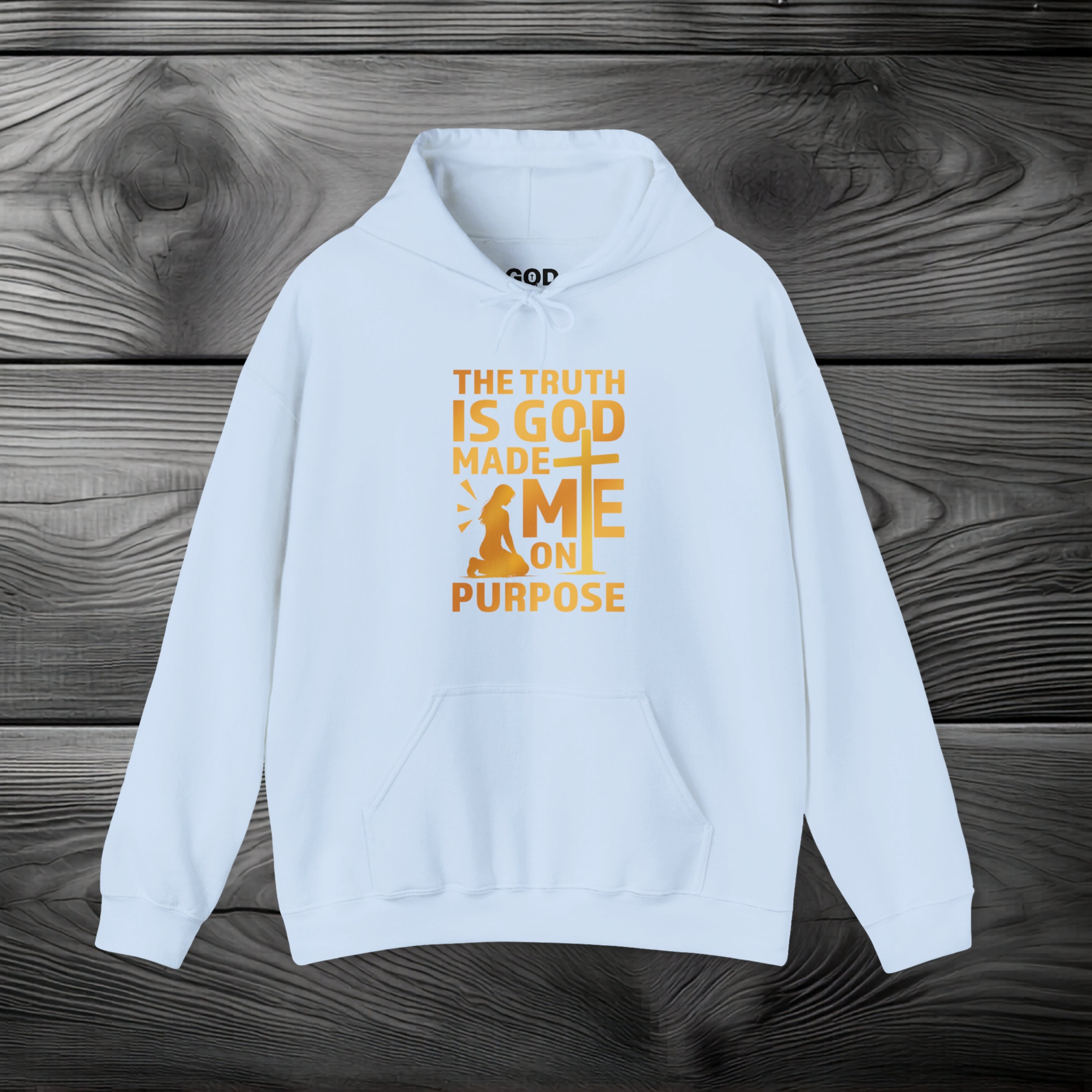 The Truth Is God Made Me On Purpose Pullover Hoodie