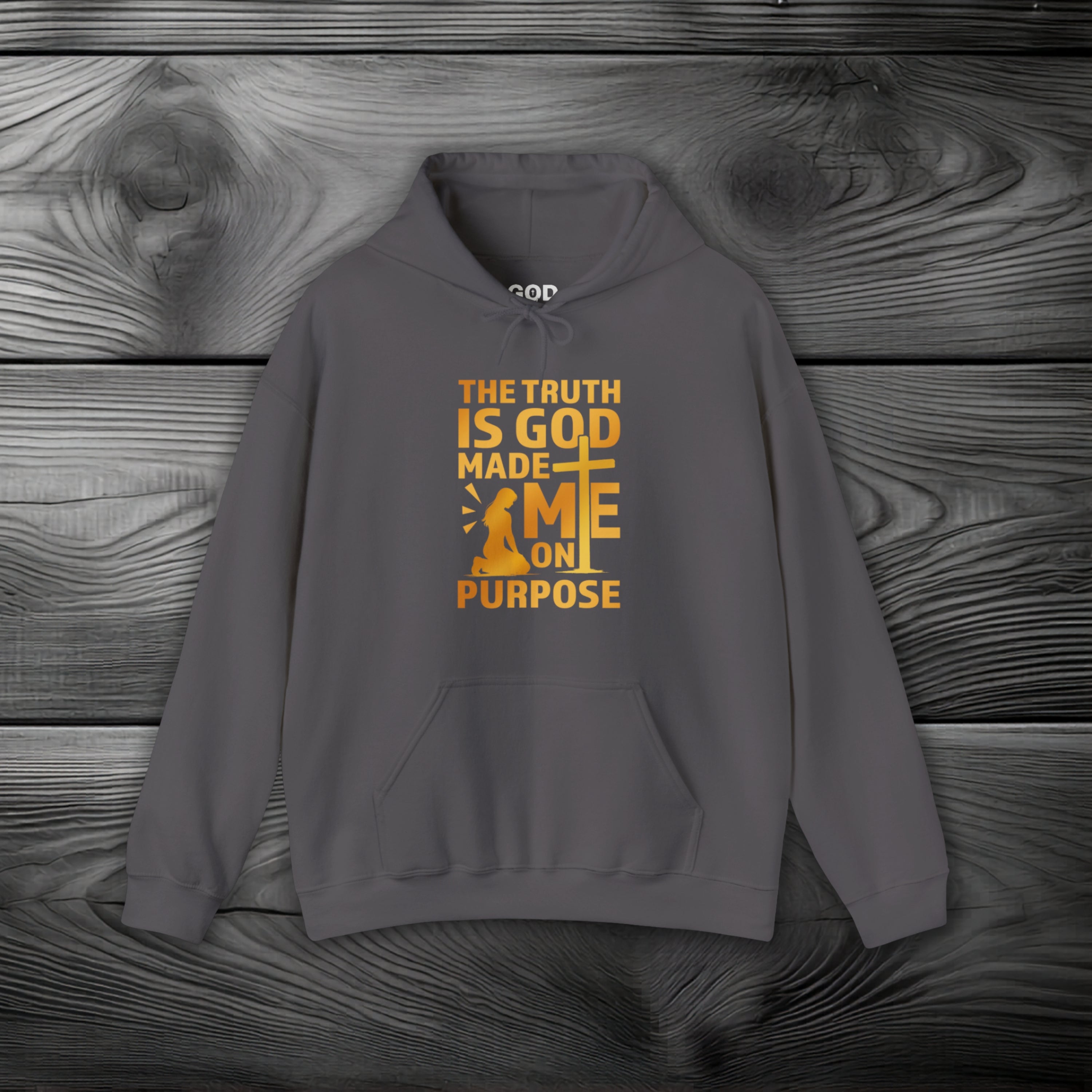 The Truth Is God Made Me On Purpose Pullover Hoodie