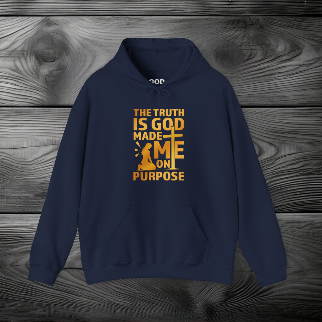 The Truth Is God Made Me On Purpose Pullover Hoodie