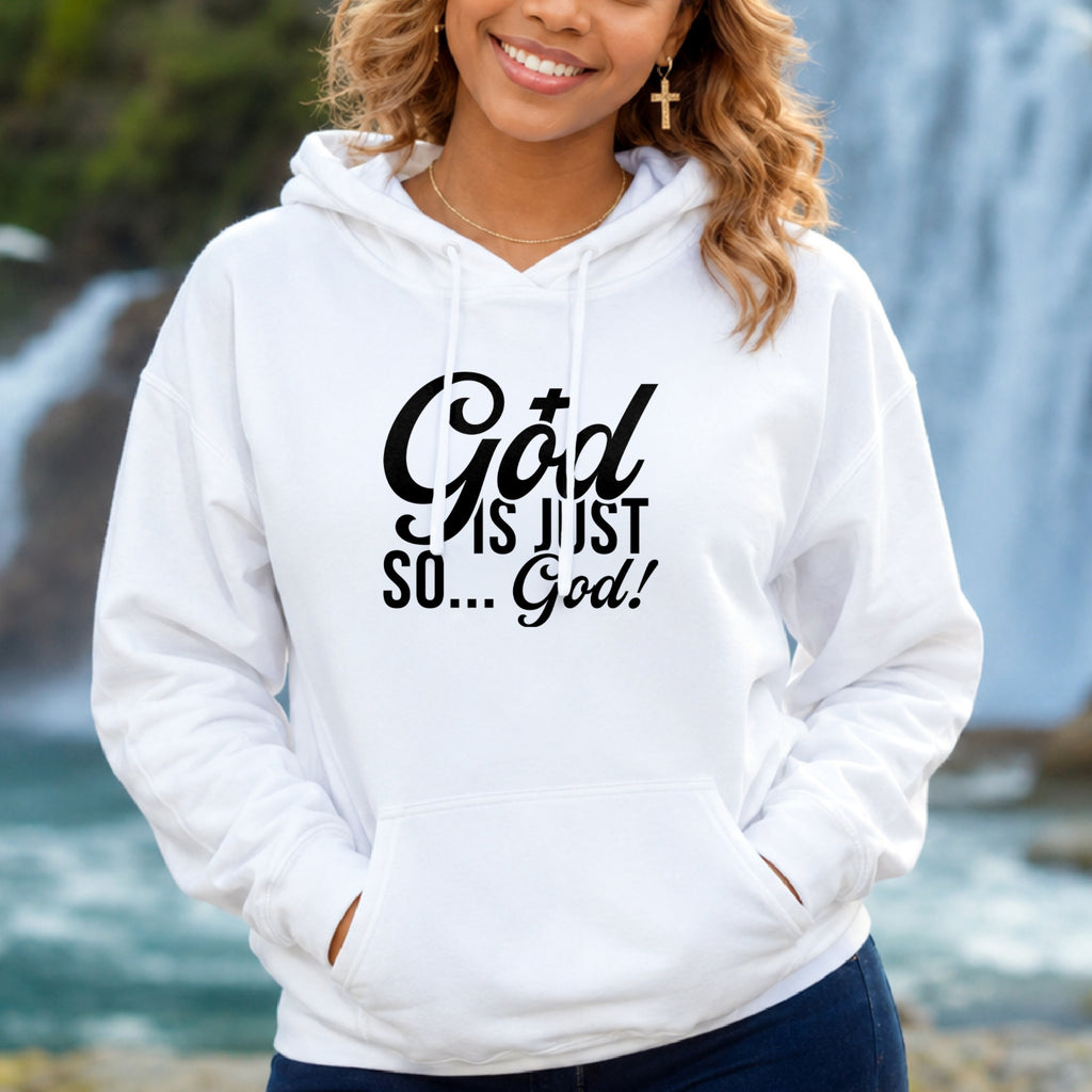 God Is Just So... God! Pullover Hoodie