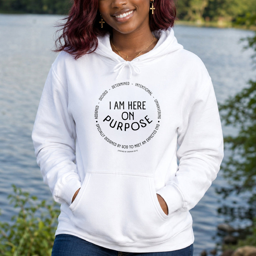 I Am Here On Purpose Pullover Hoodie