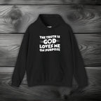 The Truth is God Loves Me on Purpose Pullover Hoodie
