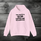 The Truth is God Loves Me on Purpose Pullover Hoodie