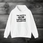 The Truth is God Loves Me on Purpose Pullover Hoodie